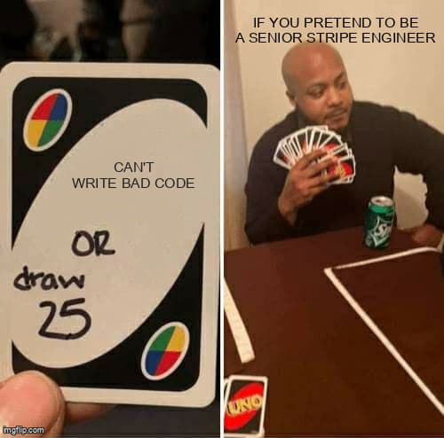 Roll Safe meme - Can't write bad code if you pretend to be a senior Stripe engineer